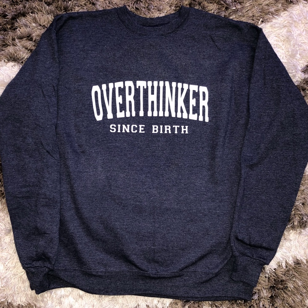 OVERTHINKER since birth